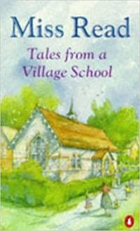 Tales from a Village School by Miss Read: