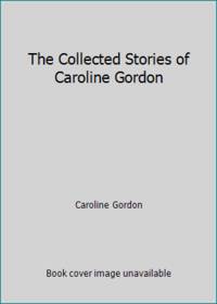 image of The Collected Stories of Caroline Gordon