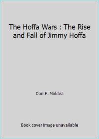 The Hoffa Wars : The Rise and Fall of Jimmy Hoffa