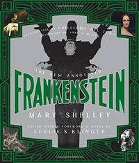The New Annotated Frankenstein: 0 (The Annotated Books)