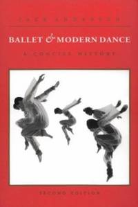 Ballet and Modern Dance : A Concise History