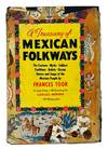 A Treasury of Mexican Folkways First Edition 1947