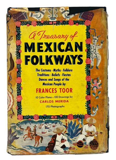 A Treasury of Mexican Folkways First Edition 1947