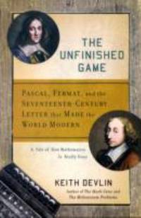 The Unfinished Game : Pascal, Fermat, and the Seventeenth-Century Letter That Made the World Modern