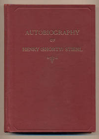 The Life of a Frontier Builder: Autobiography of Henry [Shorty] Stiehl