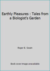 cover of Earthly Pleasures : Tales from a Biologist's Garden