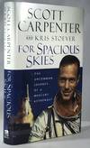 For Spacious Skies: The Uncommon Journey of a Mercury Astronaut (Signed First Edition)