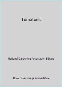 Tomatoes by National Gardening Association Editors - 1980