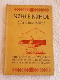 NAH-LE KAH-DE (He Who Herds Sheep) The Story of a Navaho Boy