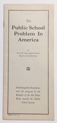 image of The public school problem in America. Outlining fully the policies and the program of the Knights of the Ku Klux Klan toward the public school system