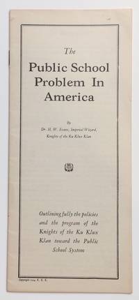 The public school problem in America. Outlining fully the policies and the program of the Knights of the Ku Klux Klan toward the public school system by Evans, Hiram Wesley - 1924