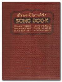 News Chronicle Song Book  Community Songs, Negro Spirituals, Plantation  Songs, Children&#039;s Songs, Sea Shanties, Hymns &amp; Carols by Ratcliff, T P - 1930