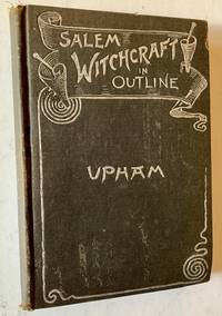 Salem Witchcraft in Outline by Caroline E. Upham - 1891