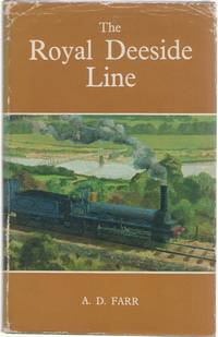 The Royal Deeside Line by Farr, A.D - 1968