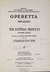The Egyptian Princess (in Two Acts) Libretto by Jeanie Quinton Rosse. [Piano-vocal score]