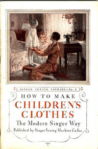 HOW TO MAKE CHILDREN'S CLOTHES THE MODERN SINGER WAY. SINGER SEWING LIBRARY - NO. 3