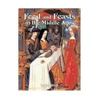 Food and Feasts in the Middle Ages (Medieval World)