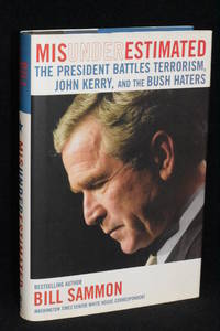 Misunderestimated; The President Battles Terrorism, John Kerry, and the Bush Haters