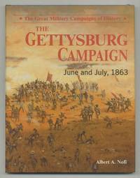 The Gettysburg Campaign: June and July, 1863: The Great Military Campaigns of History