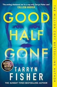 Good Half Gone: The stunning psychological suspense thriller from the Sunday Times bestselling...