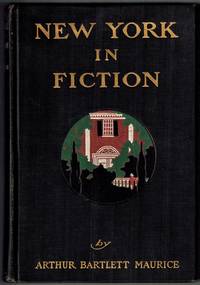 New York in Fiction (Association Copy) by Maurice, Arthur Bartlett - 1901