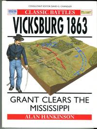 image of Vicksburg 1863: Grant Clears the Mississippi (Osprey Military Classic Battles Series)
