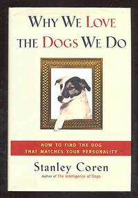 image of Why We Love The Dogs We Do: How to Find the Dog That Matches Your Personality