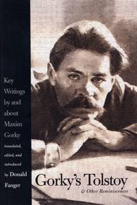 Gorky's Tolstoy & Other Reminiscences: Key Writings by and about Maxim Gorky