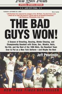 The Bad Guys Won : A Season of Brawling, Boozing, Bimbo-Chasing, and Championship Baseball with...