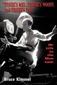 There's Mel, There's Woody, and There's You: My Life in the Slow Lane