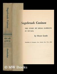 Sagebrush Casinos; the Story of Legal Gambling in Nevada