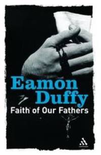 Faith of Our Fathers: Reflections on Catholic Tradition