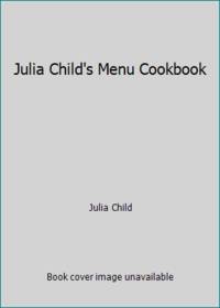 Julia Child's Menu Cookbook