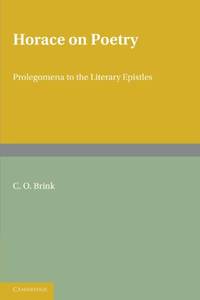Horace on Poetry: Prolegomena to the Literary Epistles
