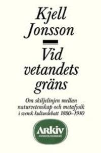 Vid vetandets gräns. Om skiljelinjen mellan…
