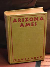 Arizona Ames by Zane Grey - First Edition - from Bodacious Books (SKU: 465)