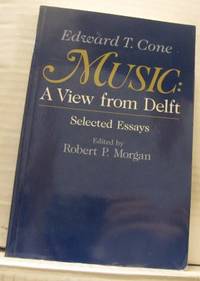 Music: A View from Delft. Selected Essays.