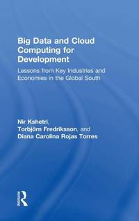 Big Data and Cloud Computing for Development: Lessons from Key Industries and Economies in the...