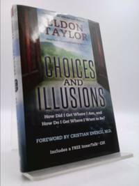 Choices and Illusions: How Did I Get Where I Am, and How Do I Get Where I Want to Be? [With CDROM]