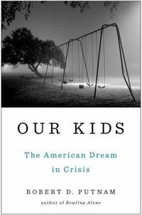 Our Kids : The American Dream in Crisis