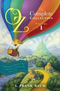 Oz, the Complete Collection, Volume 1 : The Wonderful Wizard of Oz; the Marvelous Land of Oz;...