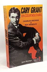 CARY GRANT. Un coeur solitaire