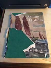 Sailing Drifters: The Story of the Herring Luggers of England, Scotland and the Isle of Man by Edgar J. March - 1952