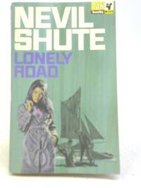 Lonely Road by Nevil Shute - 1968