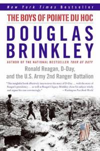 The Boys of Pointe du Hoc : Ronald Reagan, d-Day, and the U. S. Army 2nd Ranger Battalion