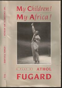 My Children! My Africa! by Athol Fugard (1932-    ) - 1990