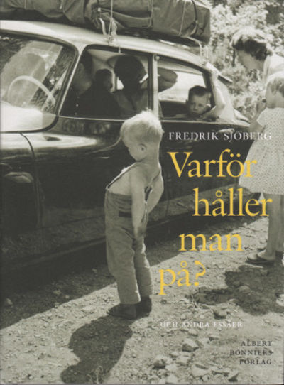 VARFÖR HÅLLER MAN PÅ? och andra essäer.