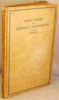 Short Course in Spherical Trigonometry. by Sperry, Pauline - 1928