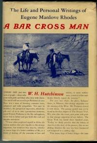 image of A Bar Cross Man: The Life & Personal Writings Of Eugene Manlove Rhodes