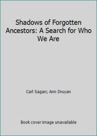 image of Shadows of Forgotten Ancestors: A Search for Who We Are
